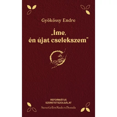 Gyökössy Endre: „Íme, én újat cselekszem”