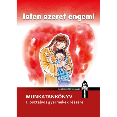 Isten szeret engem!  Munkatankönyv