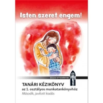 Isten szeret engem! Tanári kézikönyv