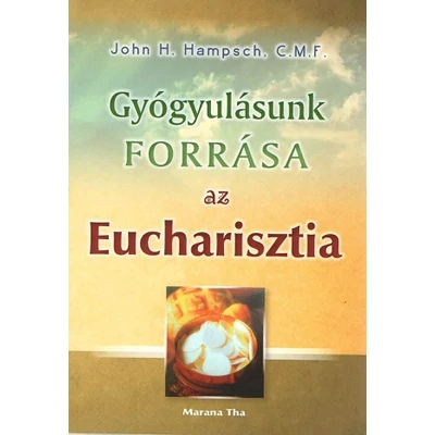 Gyógyulásunk forrása az Eucharisztia 