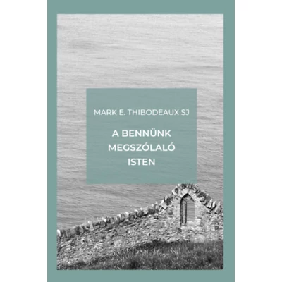 A bennünk megszólaló Isten