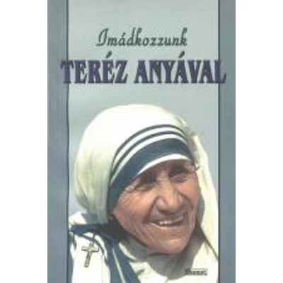Imádkozzunk Teréz anyával