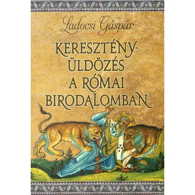 	Keresztényüldözés a Római Birodalomban