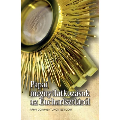 Pápai megnyilatkozások az Eucharisztiáról 