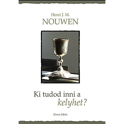 Ki tudod inni a kelyhet?
