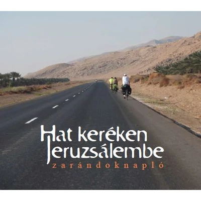 Hat keréken Jeruzsálembe