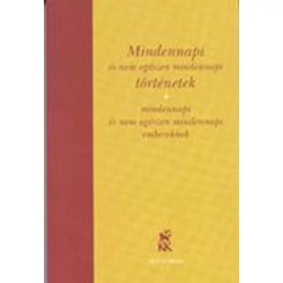 Mindennapi és nem egészen mindennapi történetek