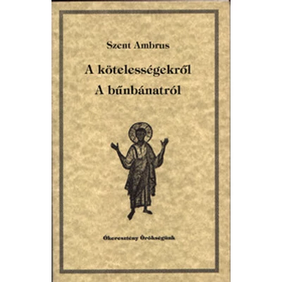 A kötelességekről; A bűnbánatról                             Ókeresztény örökségünk 9. rész
