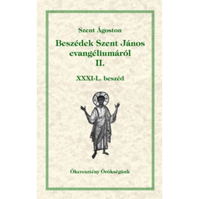 Beszédek Szent János evangéliumáról II.                    Ókeresztény örökségünk 12.rész