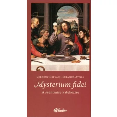 VERBÉNYI ISTVÁN-SZTANKÓ ATTILA  : Mysterium fidei