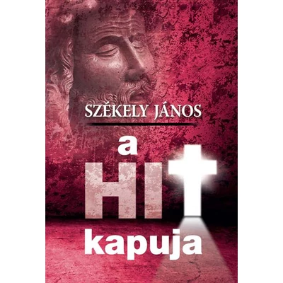 Székely János- A hit kapuja