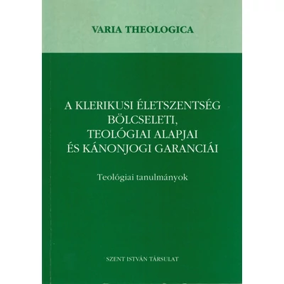 A klerikusi életszentség bölcseleti, teológiai alapjai és kánonjogi garanciái 