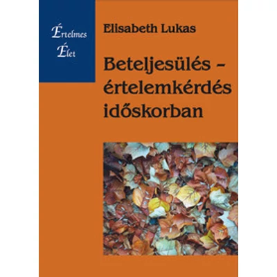 Beteljesülés, értelemkérdés időskorban