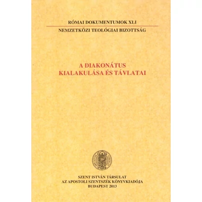 A diakonátus kialakulása és távlatai