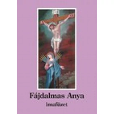 Fájdalmas Anya imafüzet