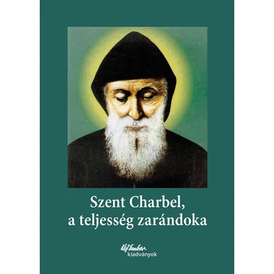 	Szent Charbel, a teljesség zarándoka