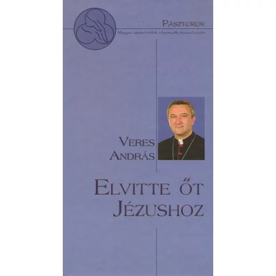 Elvitte őt Jézushoz Elvitte őt Jézushoz