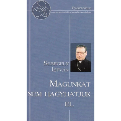 Magunkat nem hagyhatjuk el 