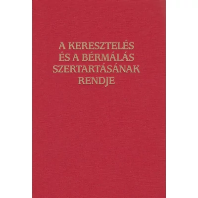 A keresztelés és a bérmálás szertartásának rendje