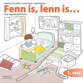 Fenn is, lenn is... - Ovis foglalkoztató füzet 1. rész  Ellentétek és 