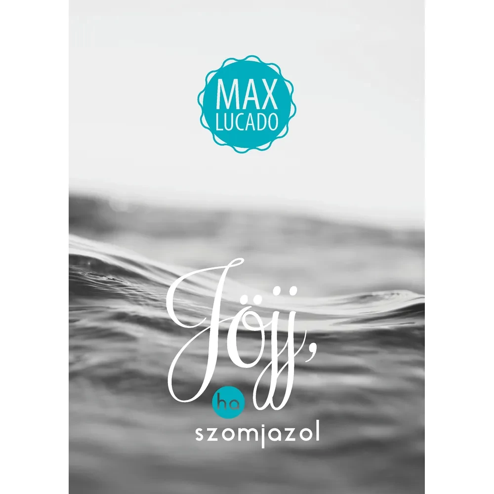 Jöjj, ha szomjazol