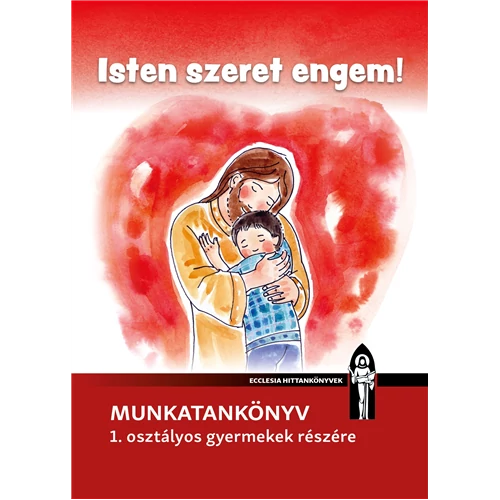 Isten szeret engem!  Munkatankönyv