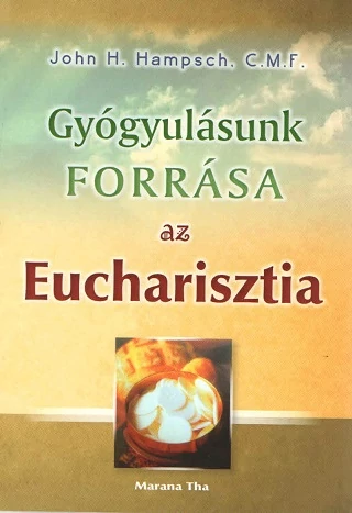 Gyógyulásunk forrása az Eucharisztia 