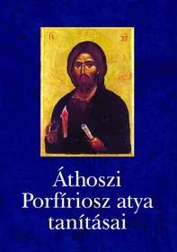Áthoszi Porfíriosz atya tanításai