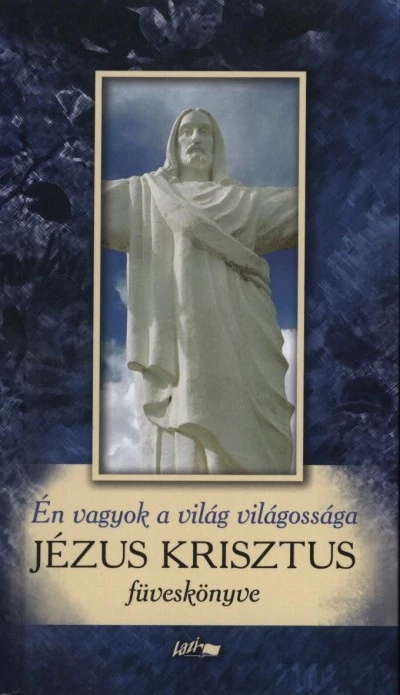 Én vagyok a világ világossága- Jézus Krisztus füveskönyve