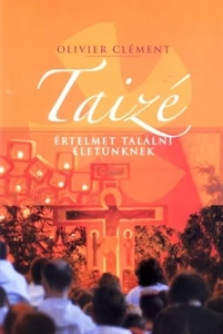 Taizé- Értelmet találni életünknek