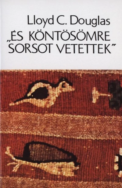 És köntösömre sorsot vetettek