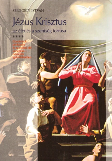Jézus Krisztus az élet és szentség forrása IV.puhaf.