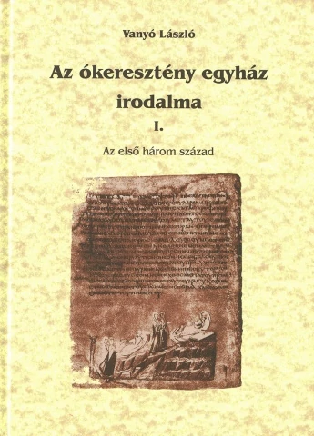 Az ókeresztény egyház irodalma I.