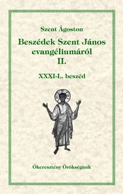 Beszédek Szent János evangéliumáról II.                    Ókeresztény örökségünk 12.rész