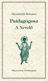 Paidagogosz  - A nevelő                                              Ókeresztény Örökségünk 18.
