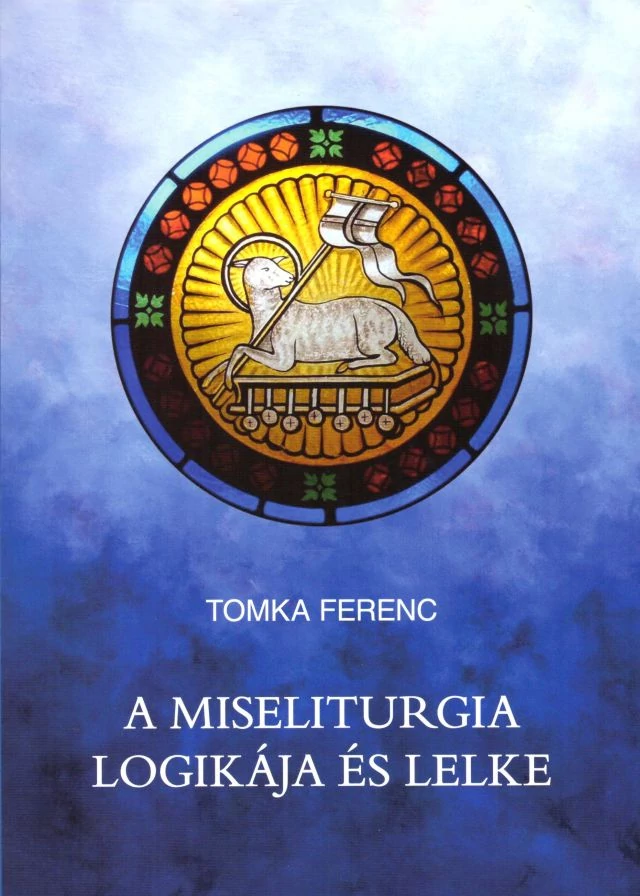 A miseliturgia logikája és lelke