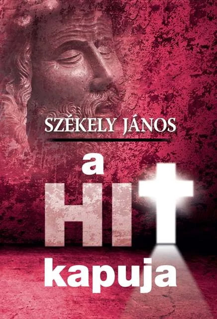 Székely János- A hit kapuja