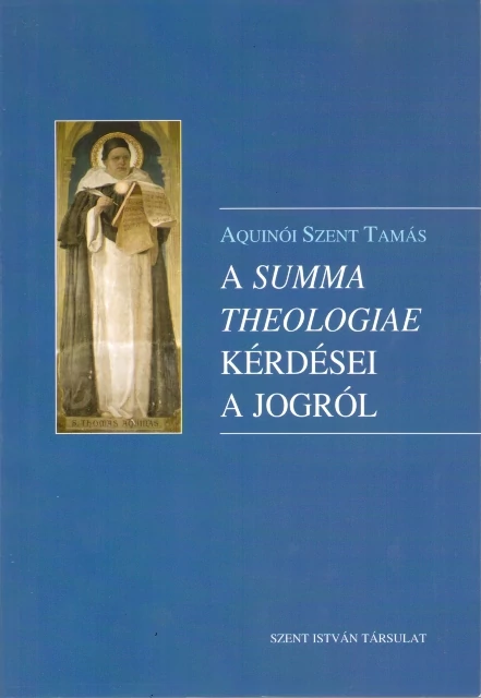 A Summa Theologiae kérdései a jogról