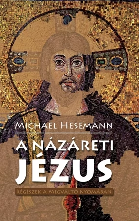 A Názáreti jézus- Régészek a megváltó nyomában