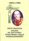 Szent kilenced Boldog Batthyány-Strattmann Lászlóhoz