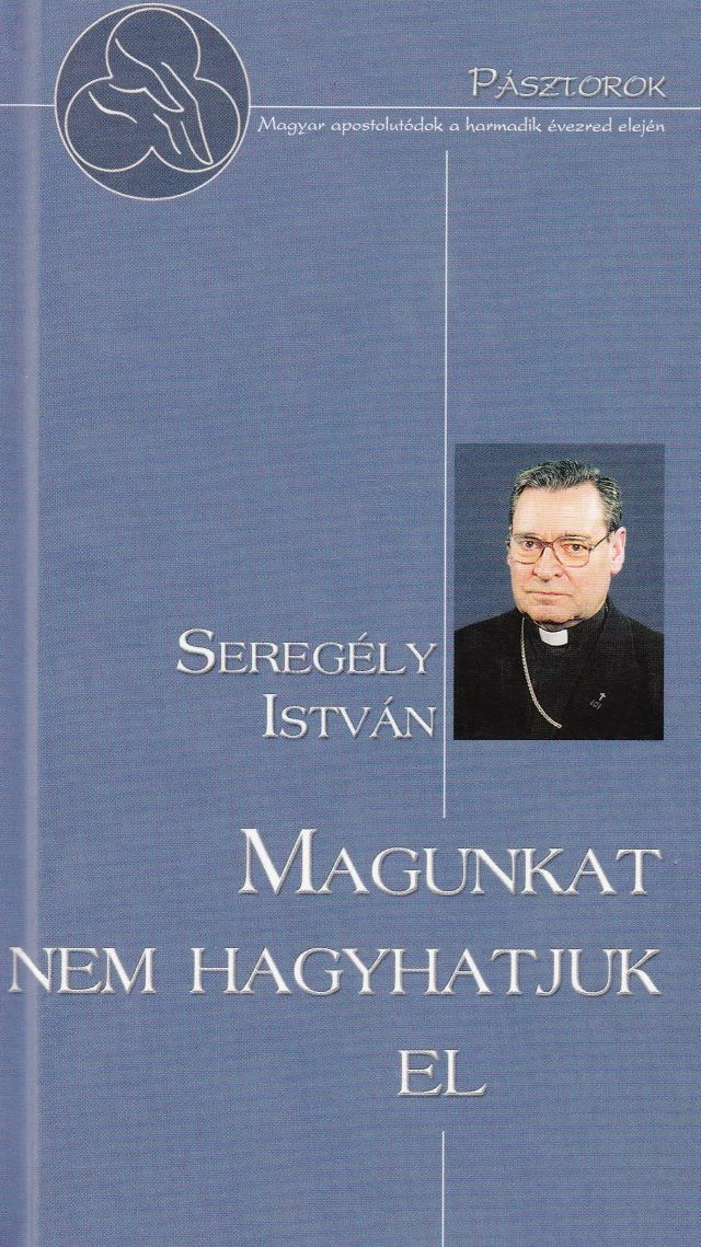 Magunkat nem hagyhatjuk el 