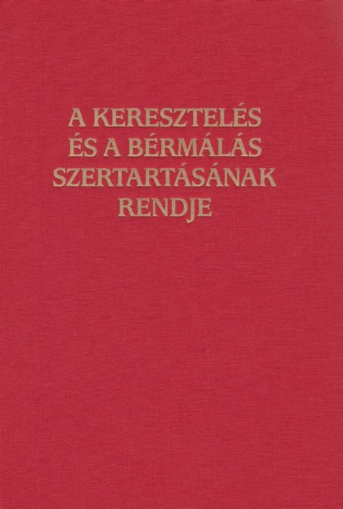 A keresztelés és a bérmálás szertartásának rendje